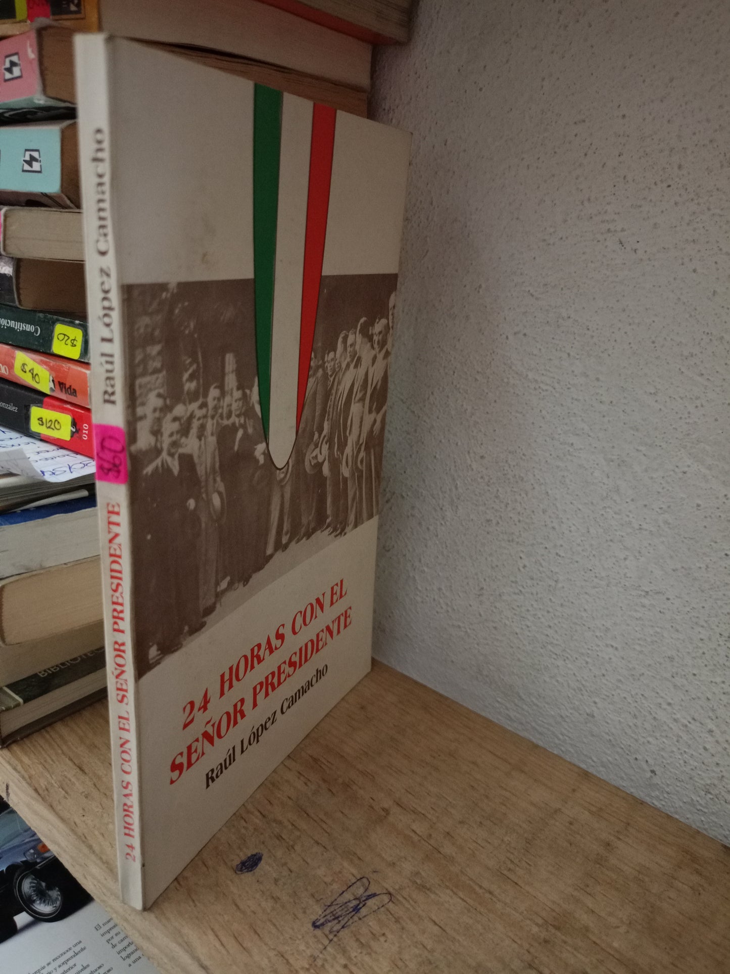 24 HORAS CON EL SEÑOR PRESIDENTE POR RAUL LOPEZ CAMACHO USADO POLITICA LITERARIO 305