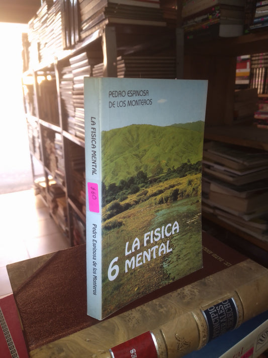 LA FÍSICA MENTAL POR PEDRO ESPINOSA DE LOS MONTEROS USADO SUPERACIÓN PERSONAL LITERARIO 207