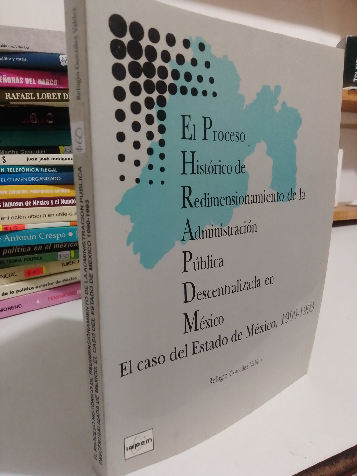 EL PROCESO HISTORICO DE DIMENSIONAMIENTO DE LA ADMINISTRACION PUBLICA DESCENTRALIZADA EN MEXICO POR REFUGIO GONZÁLEZ VALDEZ USADO POLÍTICA JUÁREZ