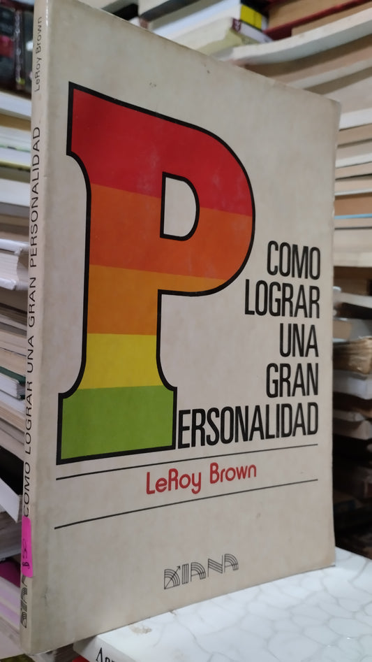 COMO LOGRAR UNA GRAN PERSONALIDAD POR LEROY BROWN LIBRO USADO SUPERACION PERSONAL ALDAMA
