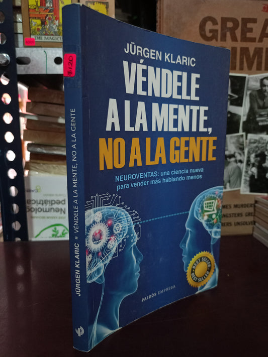 VÉNDELE A LA MENTE, NO A LA GENTE POR JÜRGEN KLARIC USADO SUPERACIÓN PERSONAL LITERARIO 305