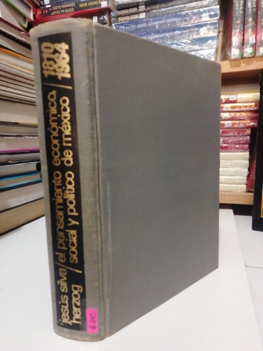 EL PENSAMIENTO ECONOMICO SOCIAL Y POLITICO DE MEXICO POR JESUS SILVA HERZOG USADO HISTORIA JUAREZ
