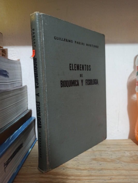 ELEMENTOS DE BIOQUIMICA Y FISIOLOGIA POR GUILLERMO FARIAS MARTINEZ USADO QUÍMICA JUÁREZ