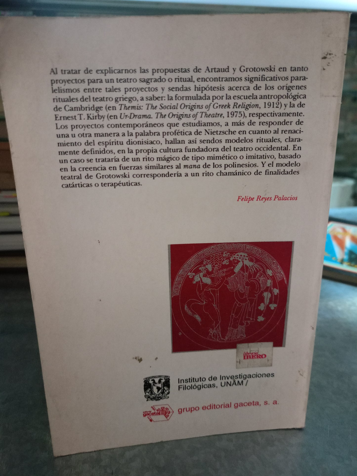 ARTAUD Y GROTOWSKI, ¿EL TEATRO DIONISIACO DE NUESTRO TIEMPO POR FELIPE REYES PALACIOS USADO ESOTERISMO ALDAMA