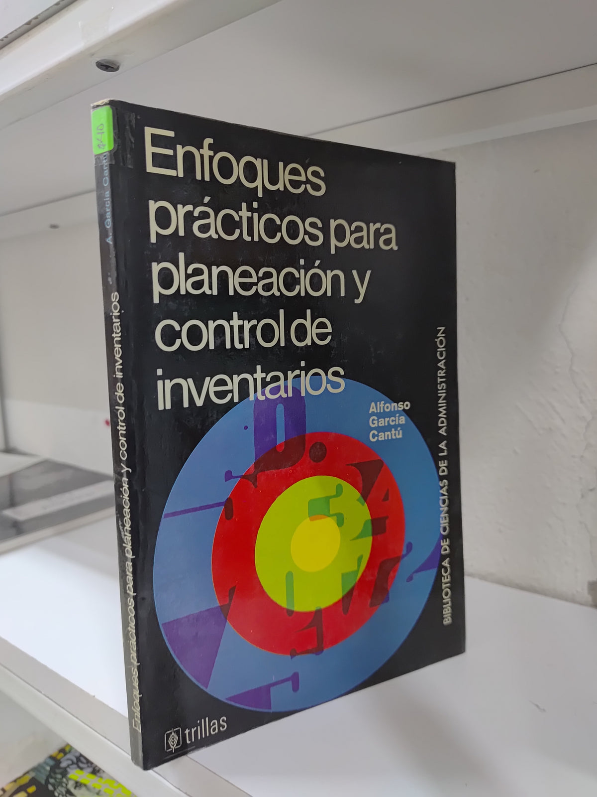 ENFOQUES PRACTICOS PARA PLANEACION Y CONTROL DE INVENTARIOS POR ALFONSO GARCIA CANTU USADO ADMINISTRACION JUAREZ 515