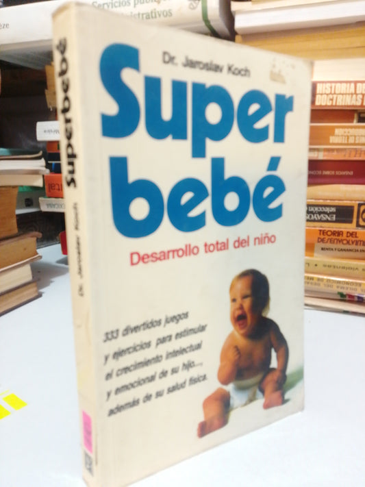 SUPER BEBE POR DR. JAROSLAV KOCH USADO PSICOLOGIA JUAREZ