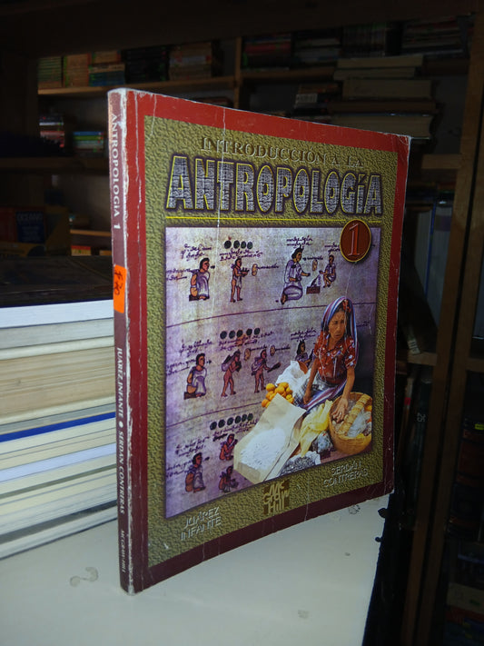 INTRODUCCIÓN A LA ANTROPOLOGÍA 1 POR JUÁREZ INFANTE Y SERDÁN CONTRERAS USADO ANTROPOLOGÍA LITERARIO 207
