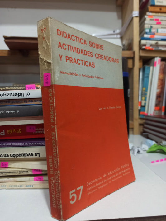 DIDACTICA SOBRE ACTIVIDADES CREADORAS Y PRACTICAS POR LUIS DE LA FUENTE GARCIA USADO EDUCACIÓN JUÁREZ