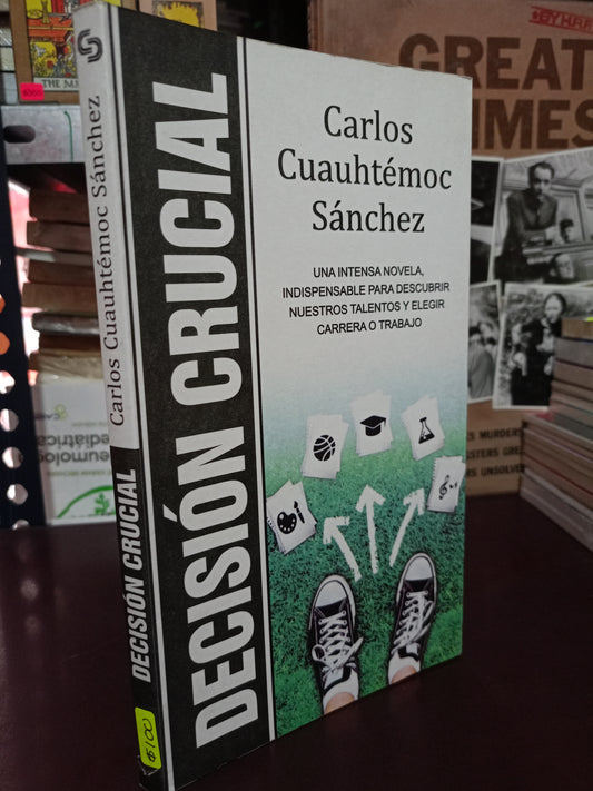 DECISIÓN CRUCIAL POR CARLOS CUAUHTÉMOC SÁNCHEZ USADO SUPERACIÓN PERSONAL LITERARIO 305