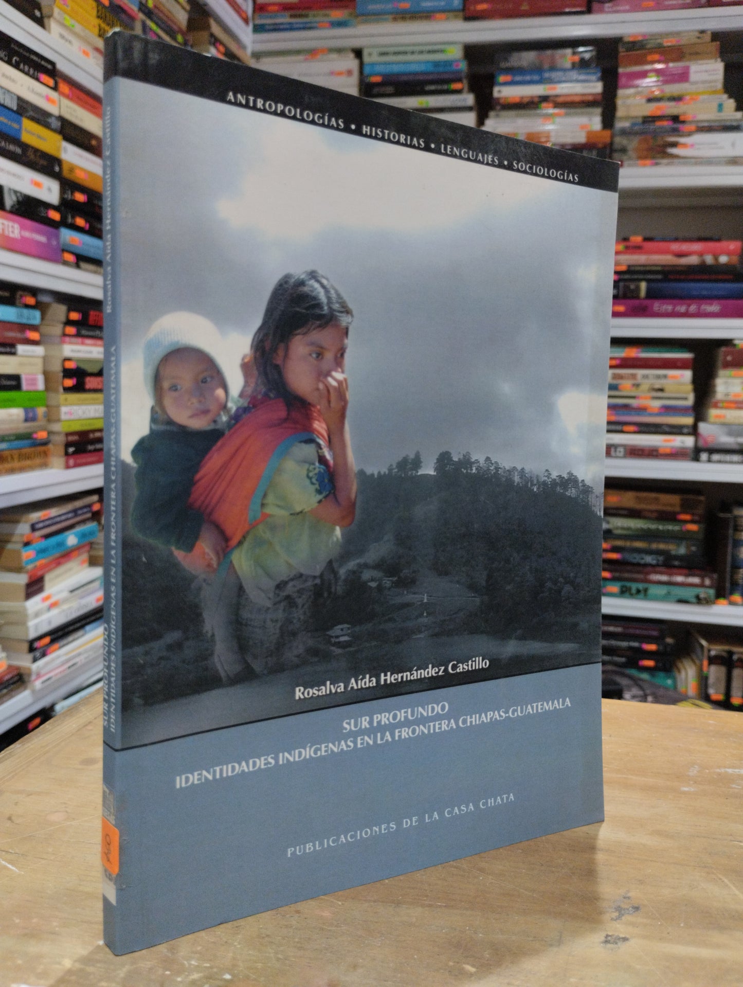 SUR PROFUNDO IDENTIDADES INDIGENAS EN LA FRONTERA CHIAPAS GUATEMALA USADO SOCIOLOGIA JUAREZ 515
