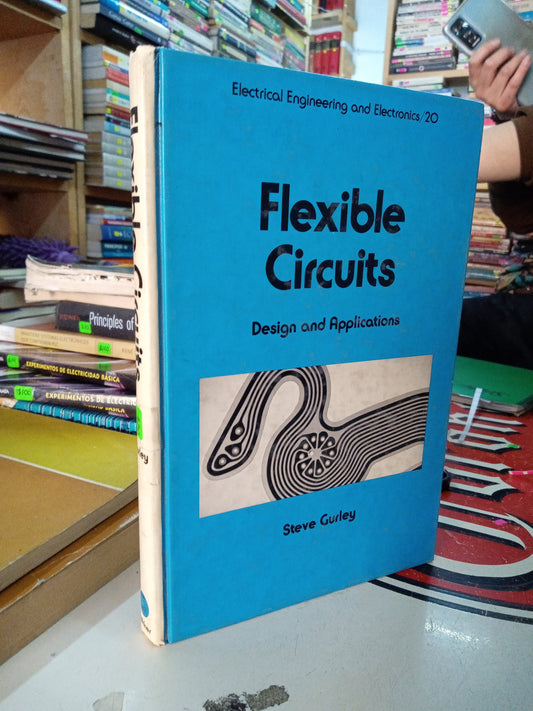 FLEXIBLE CORCUITS DESIGN AND APPLICATIONS POR STEVE GURLEY USADO OFICIOS LITERARIO 207