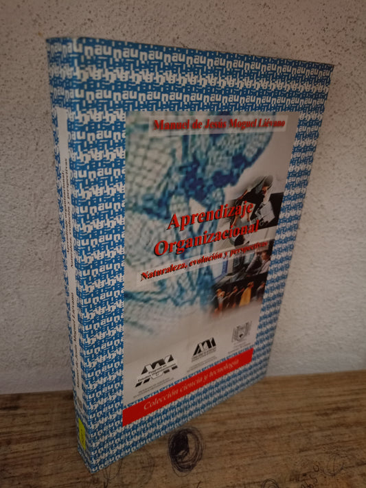 APRENDIZAJE ORGANIZACIONAL NATURALEZA, EVOLUCIÓN Y PERSPECTIVAS POR MANUEL DE JESÚS MOGUEL LIÉVANO USADO ADMINISTRACIÓN LITERARIO 305