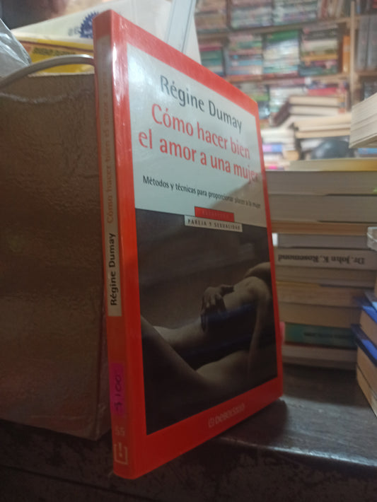 COMO HACER BIEN EL AMOR A UNA MUJER POR REGINE DUMAY USADO SUP PERSONAL ALDAMA
