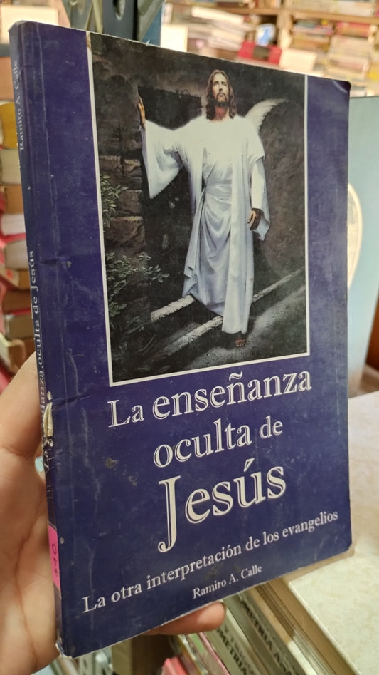 LA ENSEÑANZA OCULTA DE JESUS POR RAMIRO A CALLE LIBRO USADO RELIGION ALDAMA
