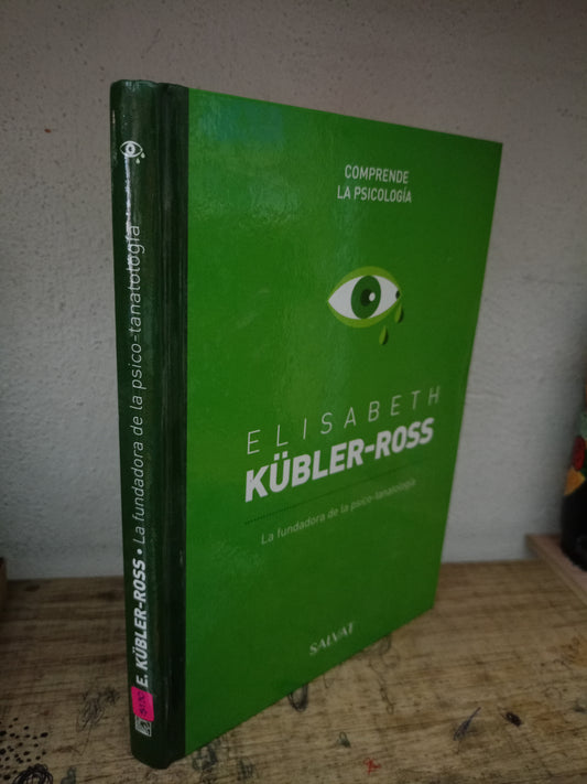 LA FUNDADORA DE LA PSICO-TANATOLOGÍA POR ELISABETH KÜBLER-ROSS USADO PSICOLOGÍA LITERARIO 305