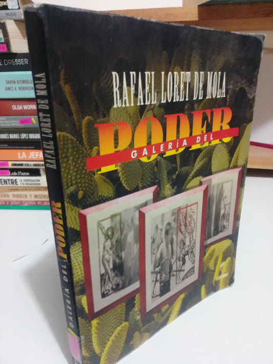GALERIA DEL PODER POR RAFAEL LORET DE MOLA USADO POLITICA JUAREZ