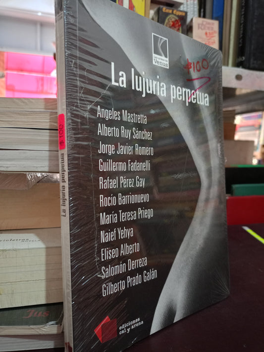 LA LUJURIA PERPETUAN POR ANGELES MASTRETTA ALBERTO RUY JORGE JAVIER Y OTROS NUEVO LITERARIO 305