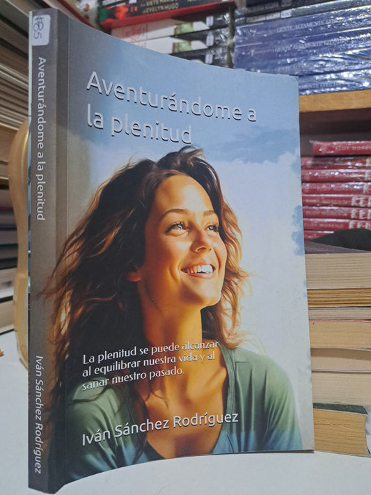 AVENTURÁNDOME A LA PLENITUD IVÁN SÁNCHEZ RODRÍGUEZ USADO SUPERACIÓN PERSONAL JUÁREZ