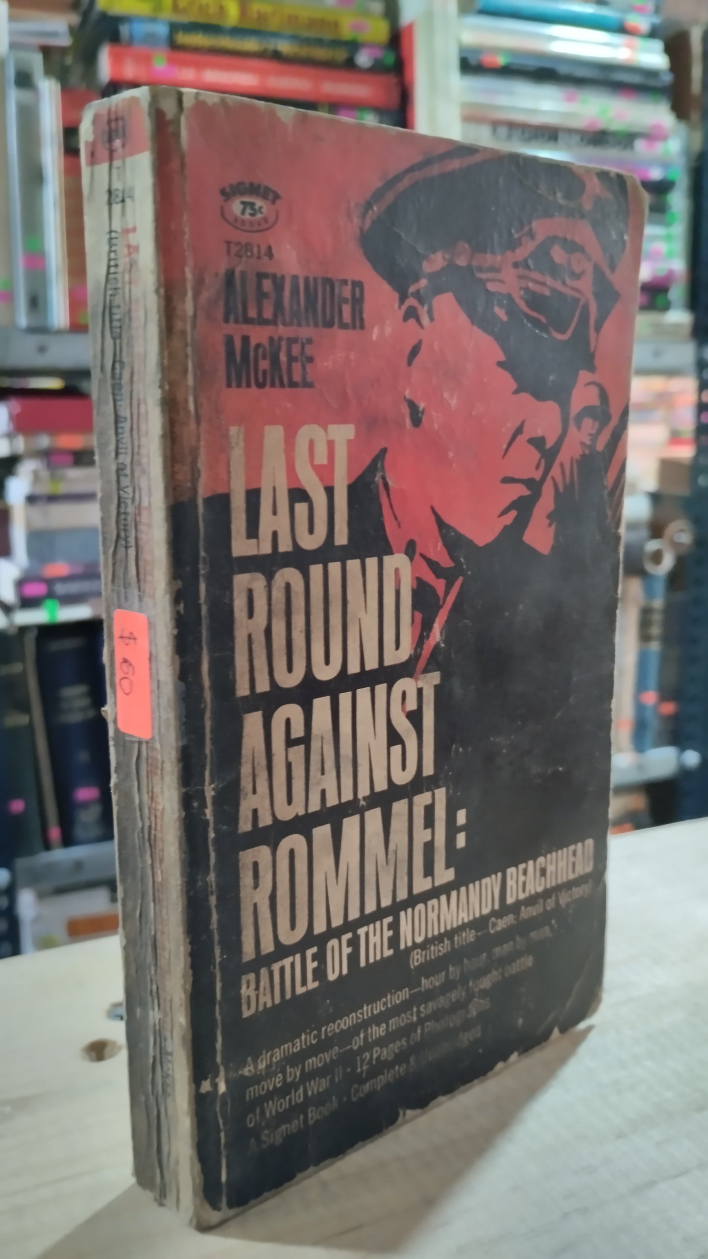 LAST ROUND AGAINST ROMMEL BATTLE OF THE NORMANDY BEACHHEAD POR ALEXANDER MCKEE LIBRO USADO HISTORIA ALDAMA