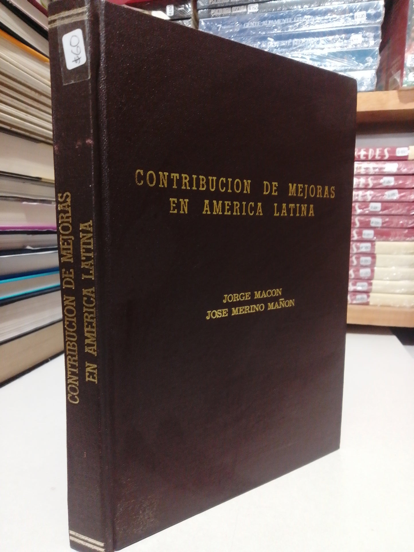 CONTRIBUCION DE MEJORAS EN AMERICA LATINA POR JORGE MACON Y JOSE MERINO USADO HISTORIA JUAREZ