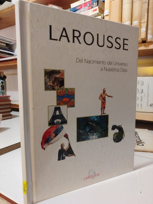 LAROUSSE DEL NACIMIENTO DEL UNIVERSO A NUESTROS DIAS USADO HISTORIA JUAREZ