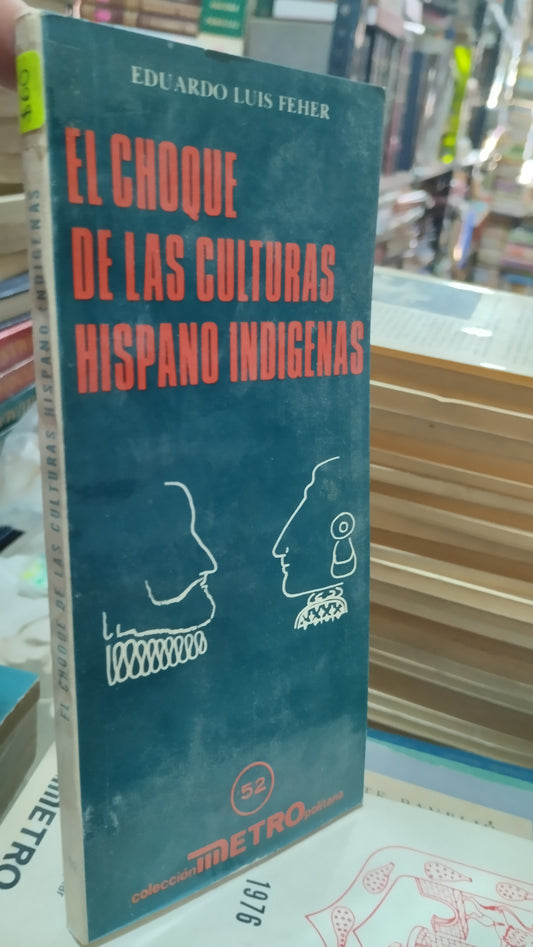 EL CHOQUE DE LAS CULTURAS HISPANO INDIGENAS POR EDUARDO LUIS FEHER LIBRO USADO HISTORIA ALDAMA