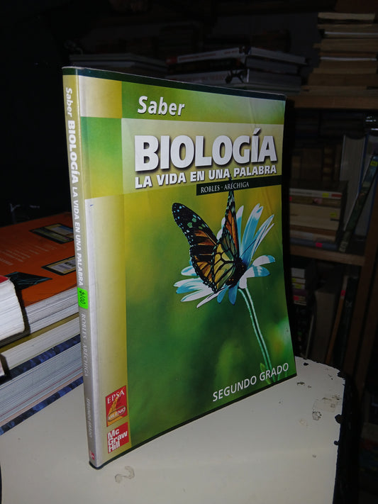 SABER BIOLOGÍA LA VIDA EN UNA PALABRA SEGUNDO GRADO POR CLEMENTE ROBLES MENDOZA Y FRANCISCO JOSÉ ARÉCHIGA ESTRADA USADO BIOLOGÍA LITERARIO 207