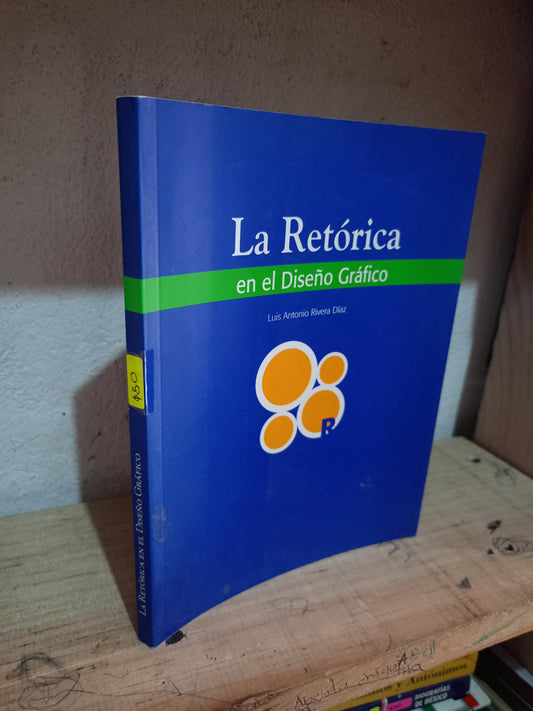 LA RETÓRICA EN EL DISEÑO GRÁFICO POR LUIS ANTONIO RIVERA DÍAZ USADO ARTE LITERARIO 305