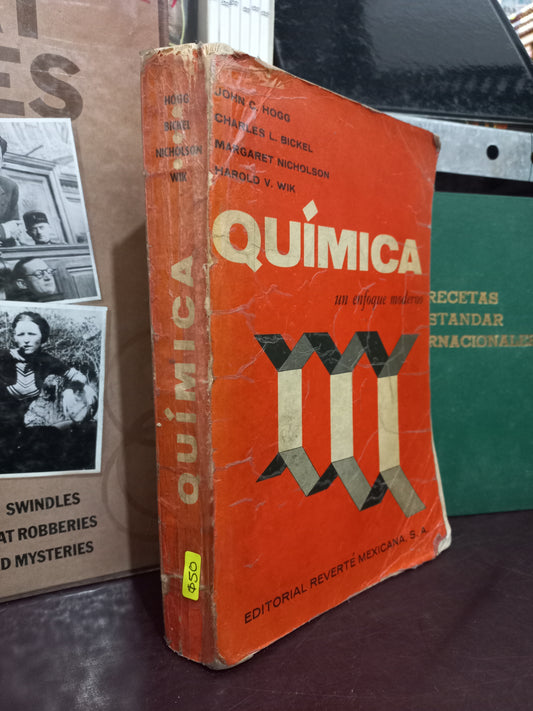 QUÍMICA UN ENFOQUE MODERNO POR JOHN C. HOGG, CHARLES L. BICKEL, MARGARET NICHOLSON Y HAROLD V. WIK USADO QUÍMICA LITERARIO 305