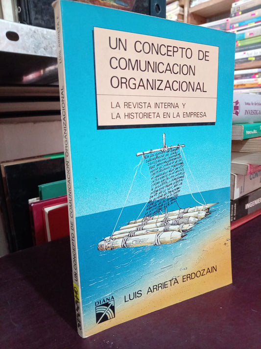 UN CONCEPTO DE COMUNICACION ORGANIZACIONAL POR LUIS ARRIETA ERDOZAIN USADO ADMIN LITERARIO 305