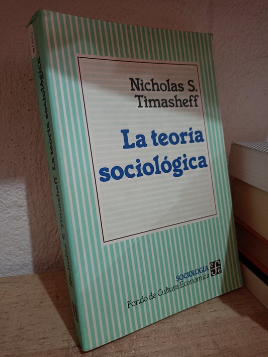 LA TEORIA SOCIOLOGICA POR NICHOLAS S. TIMASHEFF USADO SOCIO LITERARIO 305