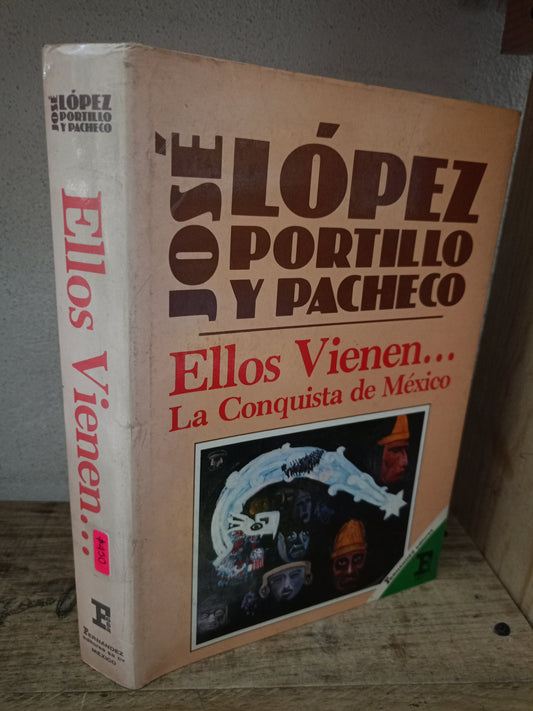 ELLOS VIENEN... LA CONQUISTA DE MÉXICO POR JOSÉ LÓPEZ PORTILLO Y PACHECO USADO HISTORIA LITERARIO 305