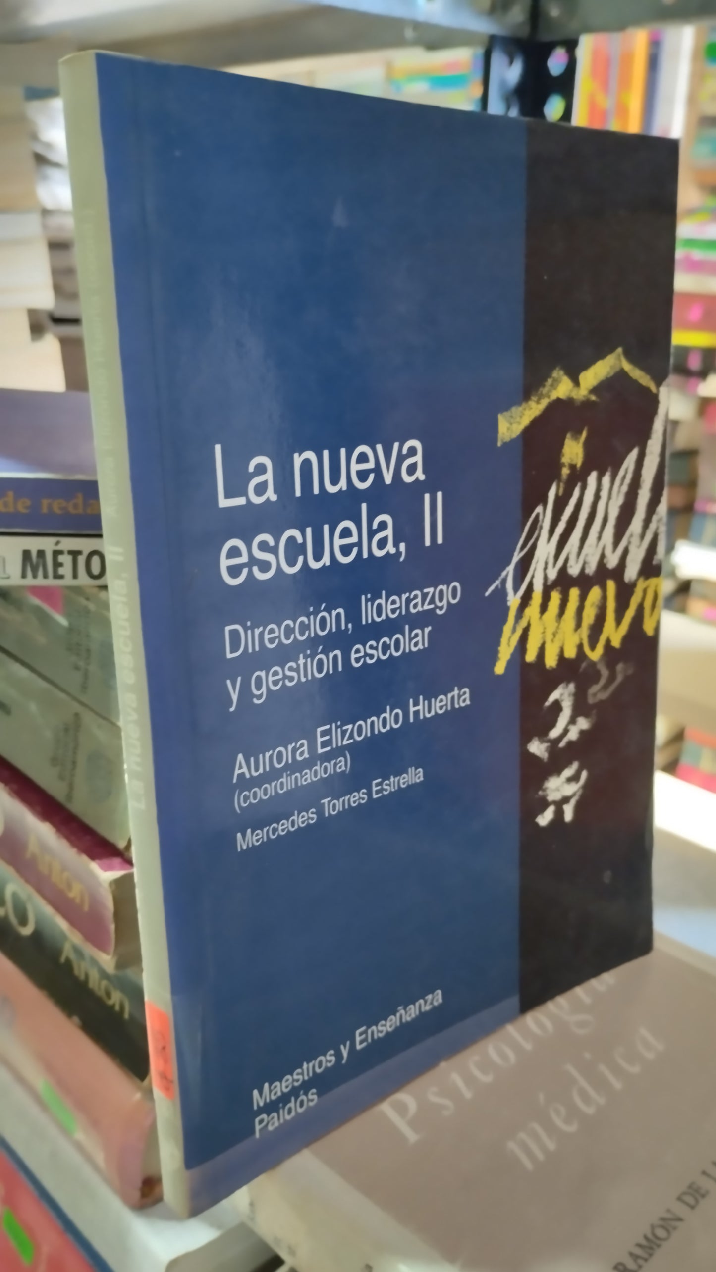 LA NUEVA ESCUELA II DIRECCION LIDERAZGO Y GESTION ESCOLAR POR AURORA ELIZONDO HUERTA LIBRO USADO EDUCACIÓN ALDAMA