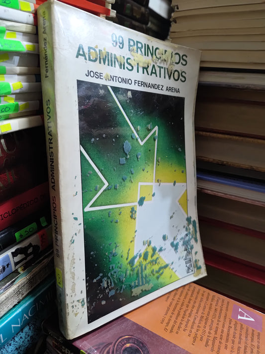 99 PRINCIPIOS ADMINISTRATIVOS POR JOSE ANTONIO FERNANDEZ ARENA USADO ADMINISTRACION JUAREZ 507