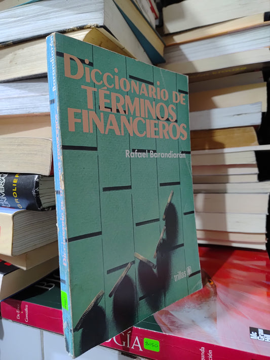 DICCIONARIO DE TERMINOS FINANCIEROS POR RAFAEL BARANDIARAN USADO ADMINISTRACION JUAREZ 507