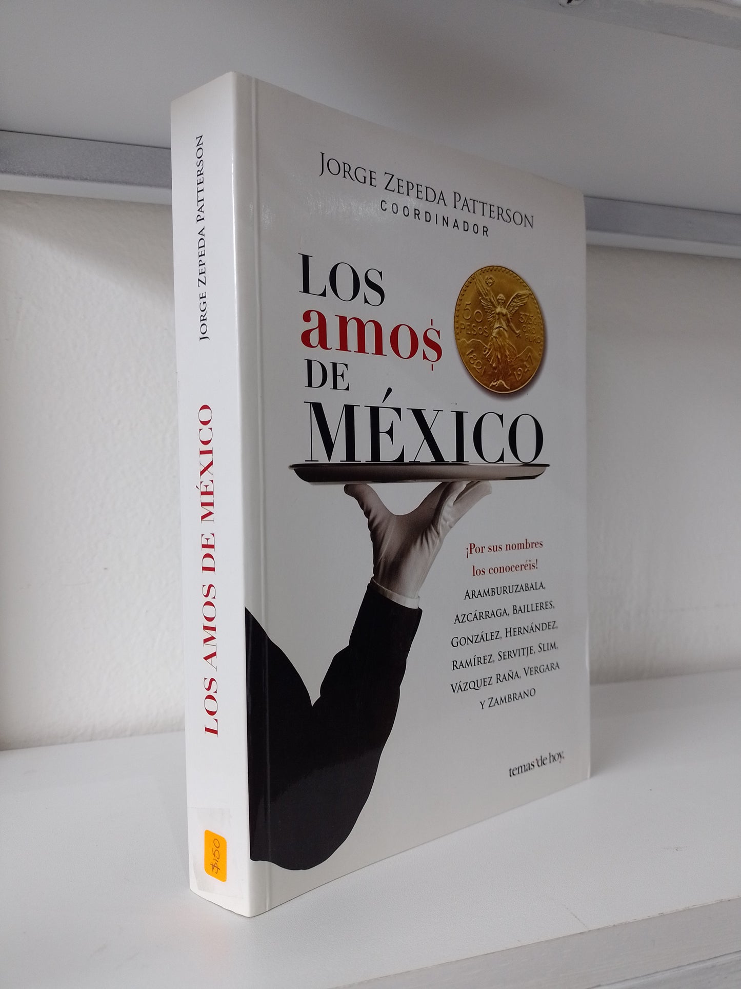 LOS AMOS DE MEXICO POR JORGE ZEPEDA PATTERSON USADO POLITICA JUAREZ 515