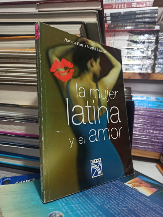 LA MUJER LATINA Y EL AMOR POR ROXANA RIOS USADO SUPERACIÓN PERSONAL JUÁREZ