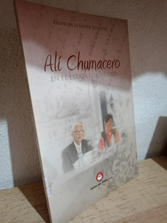 ALI CHUMACERO EN EL ESTADO DE MEXICO POR FRANCISCO JAVIER ESTRADA USADO NOVELA LITERARIO 305