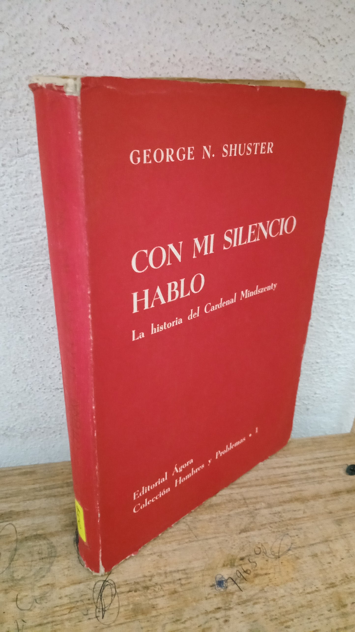 CON MI SILENCIO HABLO LA HISTORIA DEL CARDENAL MINDSZENTY POR GEORGE N. SHUSTER USADO HISTORIA LITERARIO 305