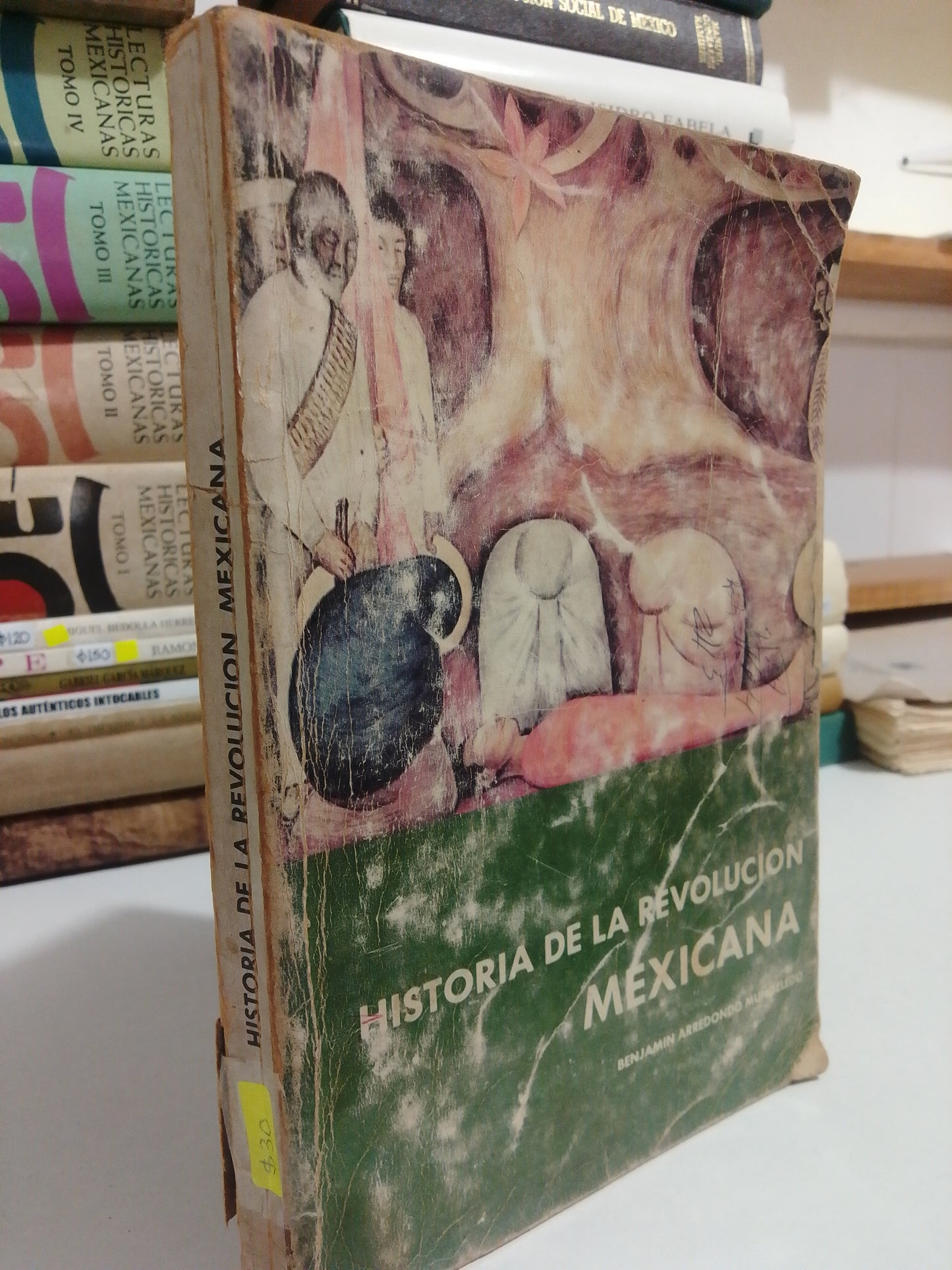 HISTORIA DE LA REVOLUCION MEXICANA POR BENJAMIN ARREDONDO MUÑOZLEDO USADO HISTORIA JUÁREZ