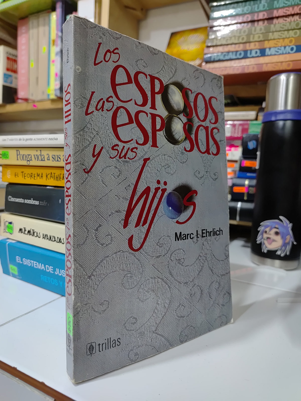 LOS ESPOSOS LAS ESPOSAS Y SUS HIJOS POR MARC I. EHRLICH USADO PSICOLOGIA JUAREZ 507