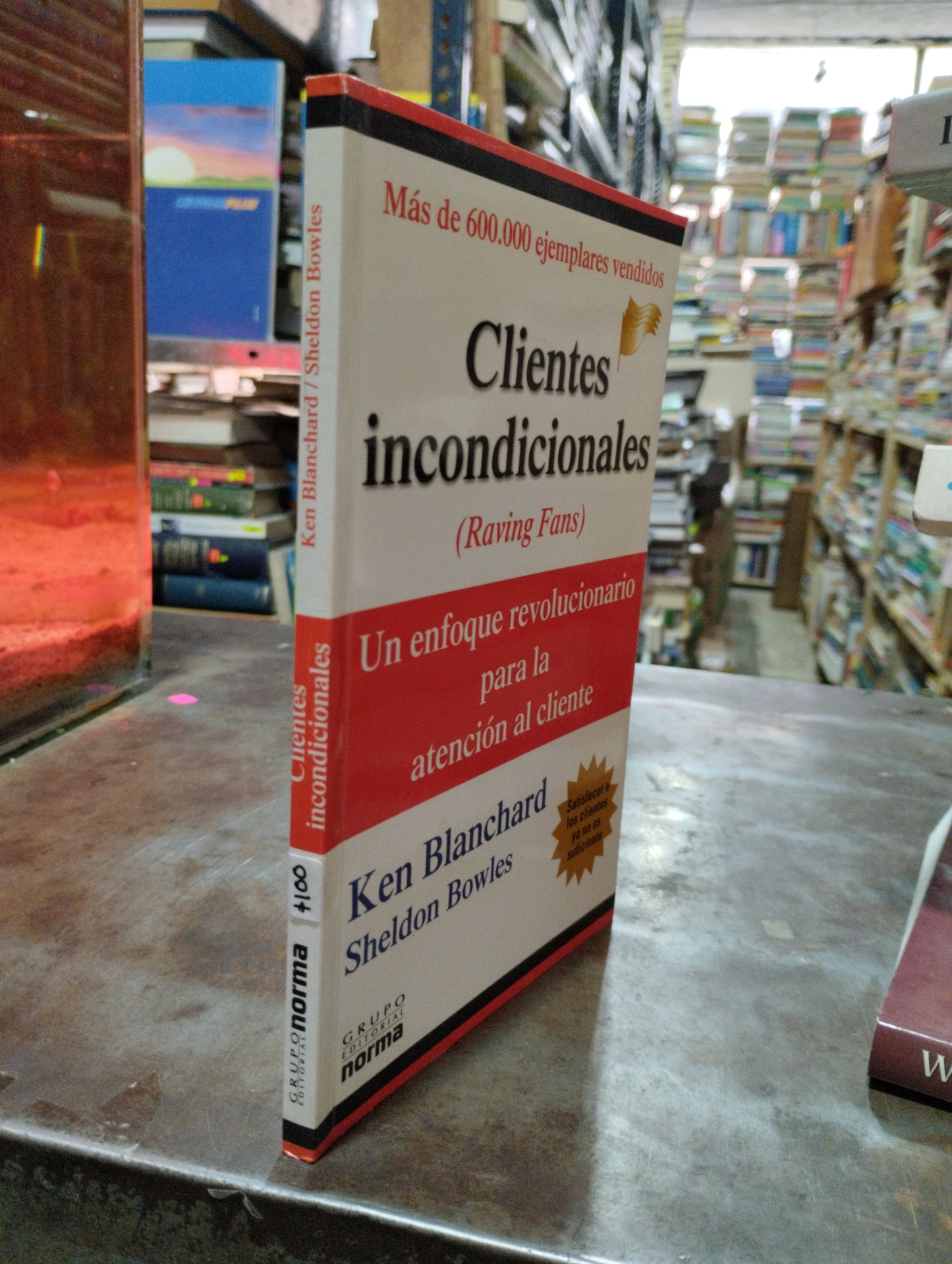 CLIENTES INCONDICIONALES POR KEN BLANCHARD Y SHELDON BOWLES USADO SUPERACION PERSONAL ALDAMA
