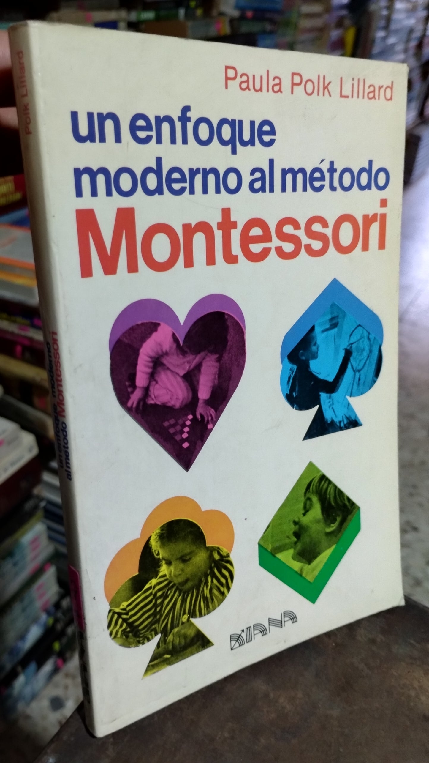 UN ENFOQUE MODERNO AL METODO MONTESSORI POR PAULA POLK LILLARD LIBRO USADO PSICOLOGÍA ALDAMA