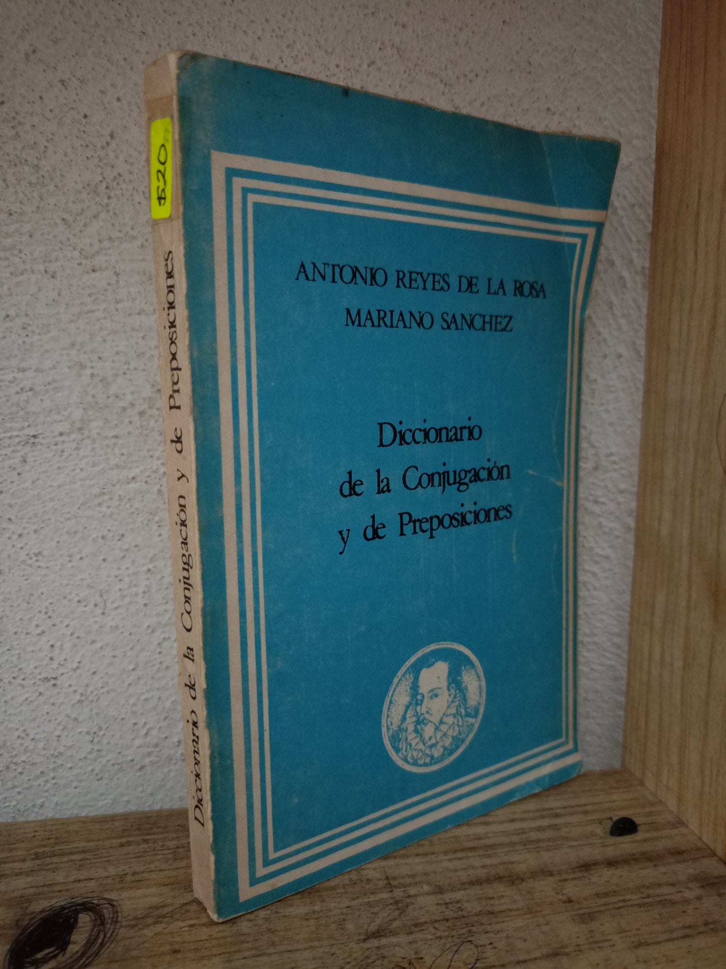 DICCIONARIO DE LA CONJUGACIÓN Y DE PREPOSICIONES POR ANTONIO REYES DE LA ROSA Y MARIANO SÁNCHEZ USADO EDUCACIÓN LITERARIO 305