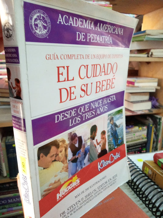 EL CUIDADO DE SU BEBE DESDE QUE NACE HASTA LOS TRES AÑOS POR DR STEVEN P SHELOV USADO PSICOLOGÍA LITERARIO 207