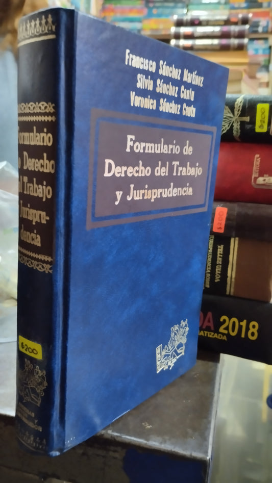FORMULARIO DE DERECHO DEL TRABAJO Y JURISPRUDENCIA POR FRANCISCO SANCHEZ MARTINEZ LIBRO USADO DERECHO ALDAMA