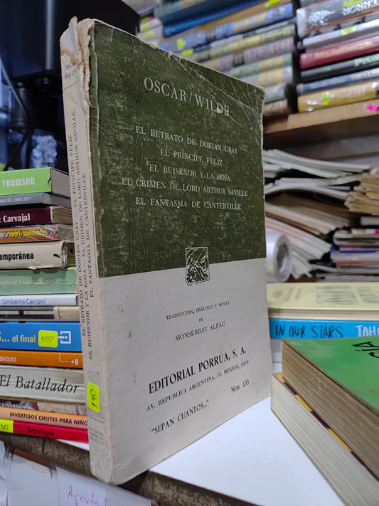 EL RETRETO DE DORIAN GRAY EL PRINCIPE FELIZ EL RUISEÑOR Y LA ROSA EL CRIMEN DE LORD ARTHUR Y EL FANTASMA DE CANTERVILLE POR OSCAR WILDE USADO NOVELAS JUAREZ 507