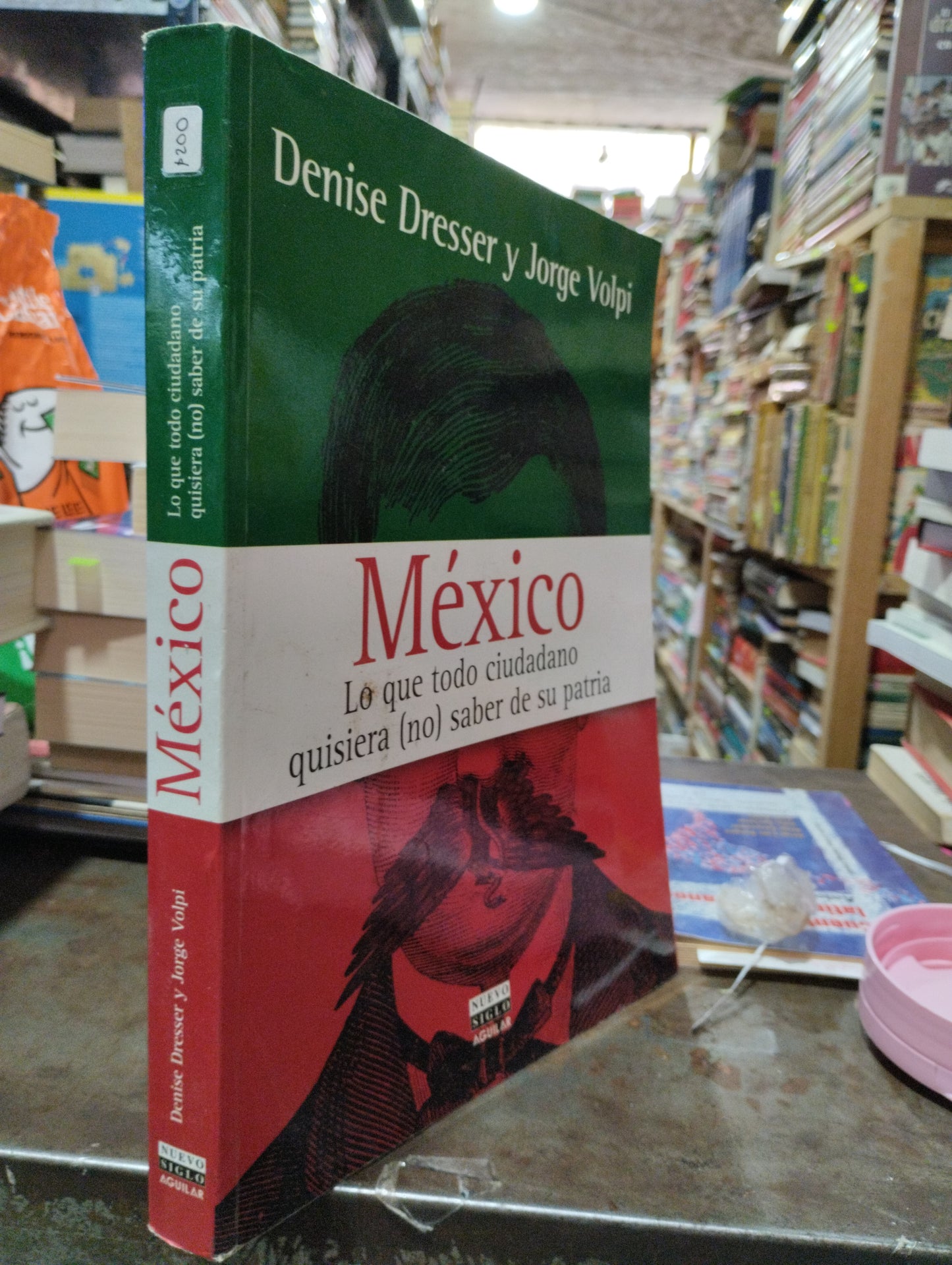 MEXICO LO QUE TODO CIUDADANO QUISIERA (NO) SABER DE SU PATRIA POR DENISE DRESSER Y JORGE VOLPI USADO DERECHO ALDAMA