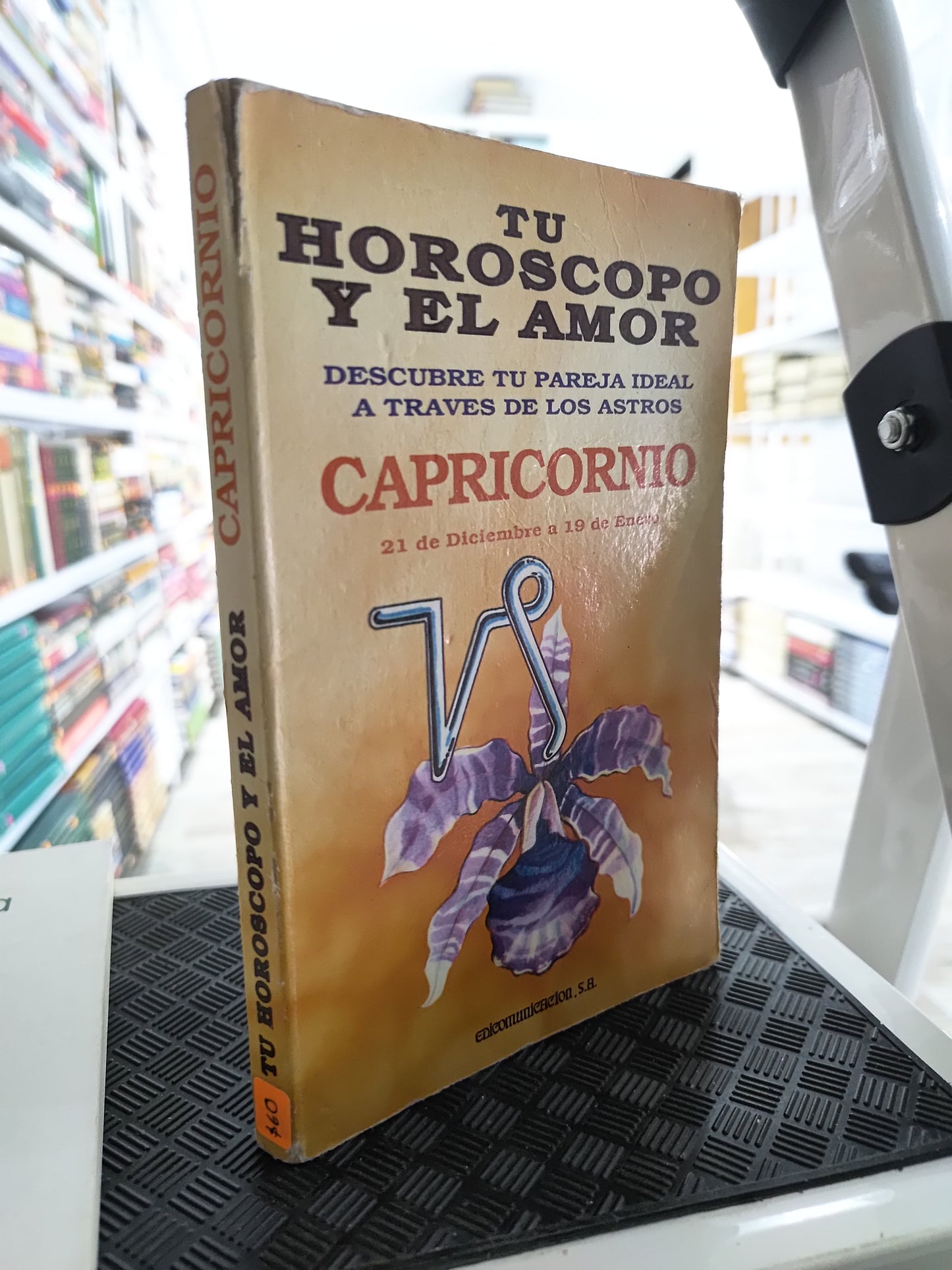 TU HOROSCOPO Y EL AMOR CAPRICORNIO POR EDITORIAL EDICOMUNICACION USADO ESOTERISMO JUAREZ 515