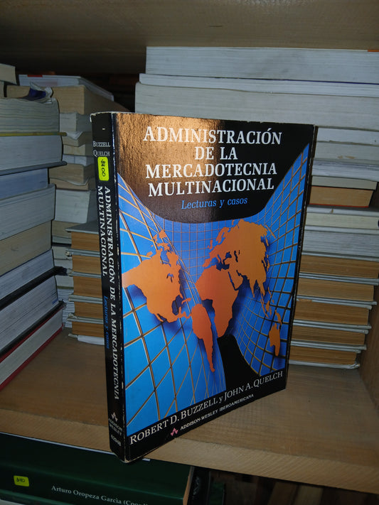 ADMINISTRACIÓN DE LA MERCADOTECNIA MULTINACIONAL POR ROBERT D. BUZZELL Y JOHN A. QUELCH USADO MARKETING LITERARIO 207